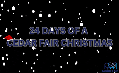 24 days of a cedar fair christmas is written on a black background