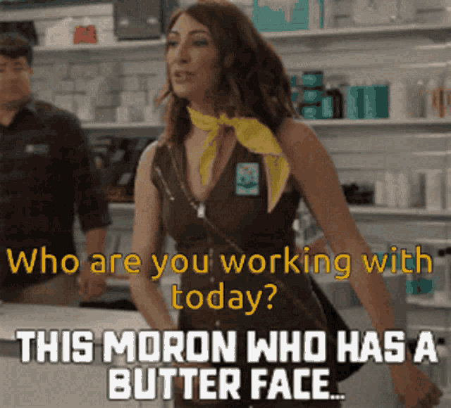 Who Are You Working Today Moron GIF - Who Are You Working Today Moron Butterface GIFs