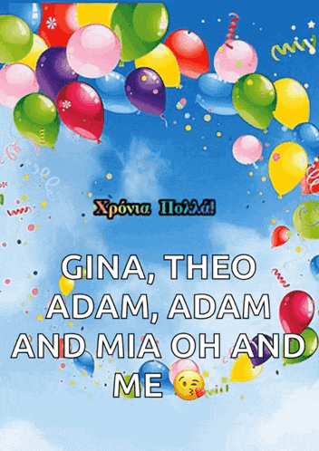 a birthday card for gina theo adam adam and mia oh and me with balloons in the background