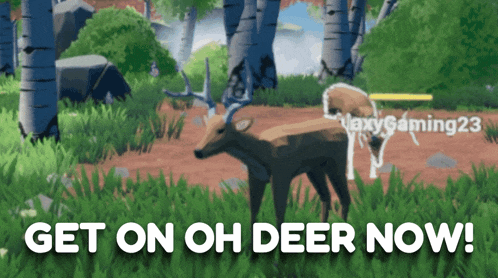 a poster with a deer and the words get on oh deer now on it