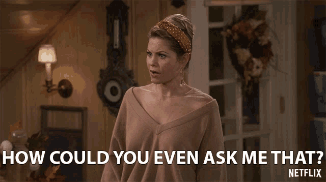 How Could You Even Ask Me That Dj Tanner Fuller GIF - How Could You Even Ask Me That Dj Tanner Fuller Candace Cameron Bure GIFs