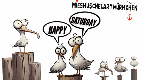 a cartoon of seagulls with speech bubbles that say happy and saturday