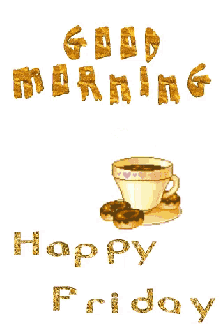 a graphic that says good morning happy friday with a cup of coffee