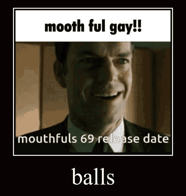 a picture of a man in a suit and tie with the caption mooth ful gay !!