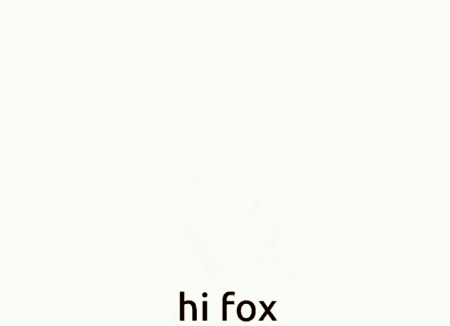 a cartoon drawing of a fox with the words hi fox written below it .