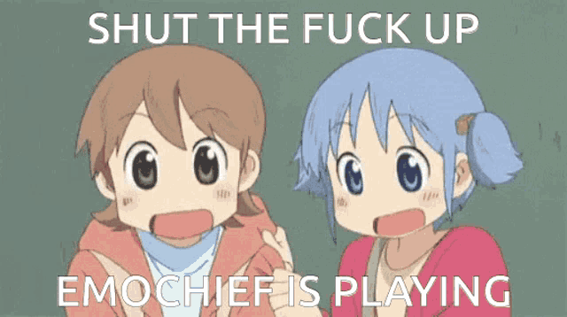 two anime girls are standing next to each other with the words shut the fuck up emochief is playing below them