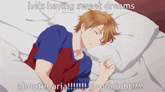 a man is sleeping on a bed with a caption that says he 's having sweet dreams about maria goodnight