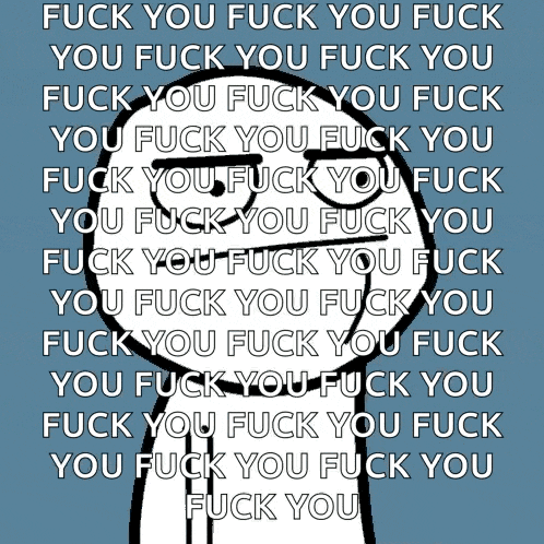 a cartoon character says fuck you fuck you fuck you fuck you fuck you fuck you fuck you fuck you fuck you fuck you