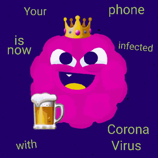 a cartoon character with a crown on his head and a mug of beer says your phone is infected with corona virus