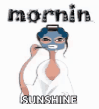 a cartoon of a woman with a blue mask on her face and the words morning sunshine above her