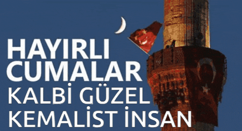 a tower with a flag on it and the words hayirli cumalar kalbi güzel kemalist insan below it