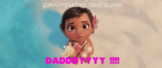 a baby from the movie moana is sitting on the beach holding a seashell and says daddy !!!