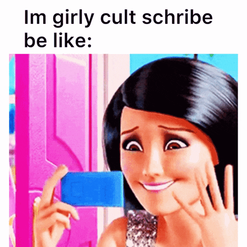 a barbie doll is taking a picture of herself with the caption im girly cult scribe be like