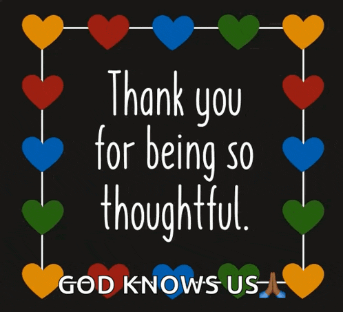 a black background with colorful hearts and the words thank you for being so thoughtful