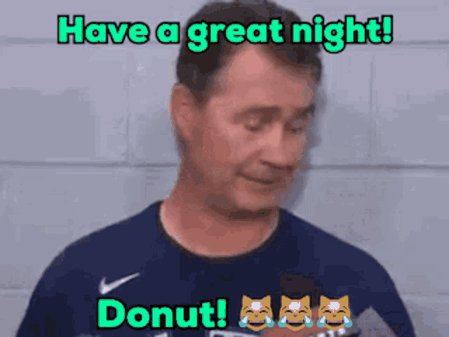 a man in a nike shirt says have a great night