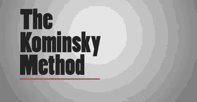 a sign that says the kominsky method on a gray background