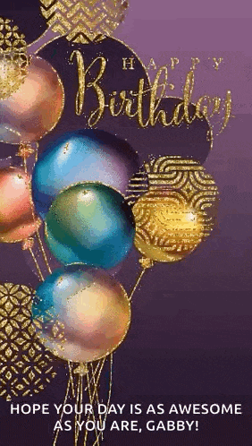 a birthday card with a bunch of balloons and the words `` hope your day is as awesome as you are , gabby '' .