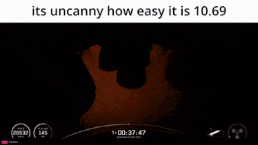 a screenshot of a starship flight test with the words " its uncanny how easy it is 10.68 "