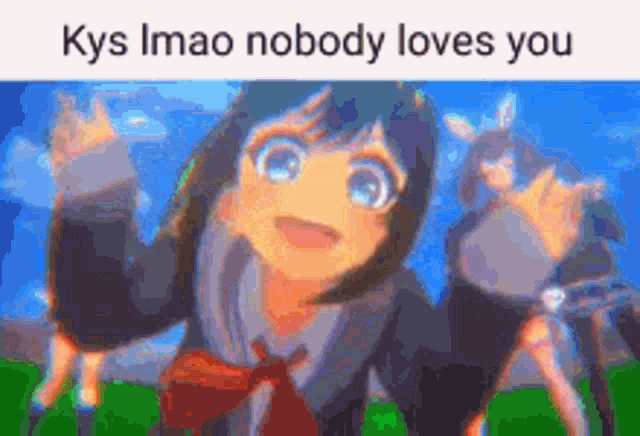 a picture of a girl in a school uniform with the words `` kys imao nobody loves you '' written above her .