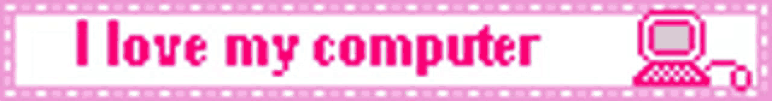 a pink sign that says i love my computer on it