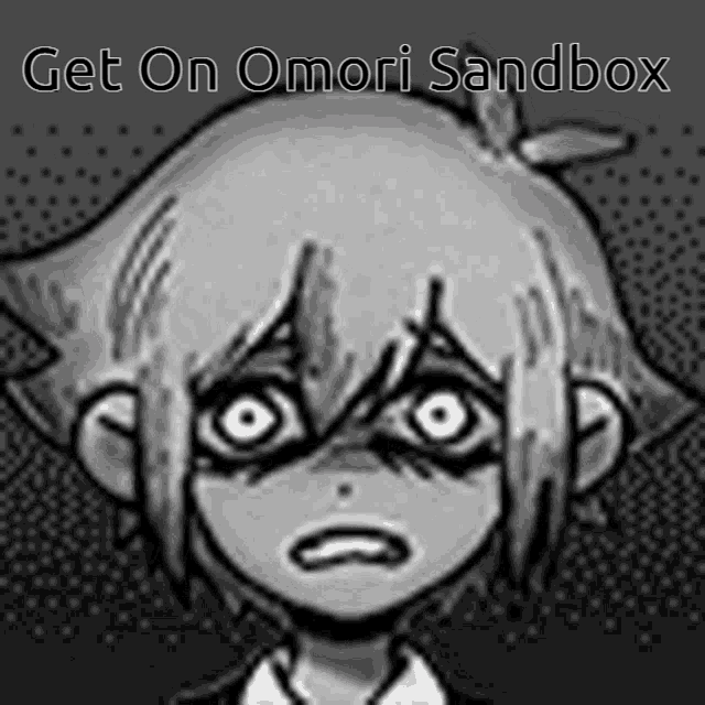 a black and white drawing of a boy 's face with the words get on omori sandbox .