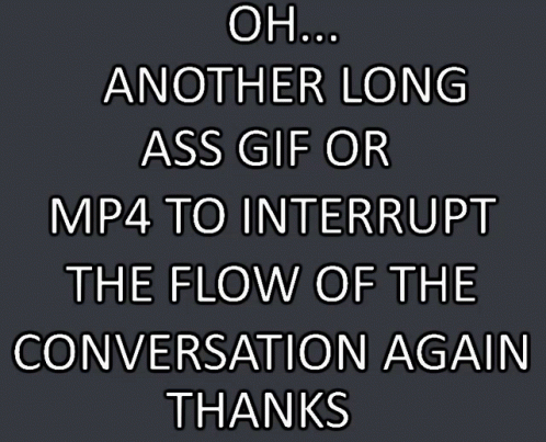 Another Long Ass Gif Interrupt The Conversation GIF - Another Long Ass Gif Interrupt The Conversation Conversation GIFs