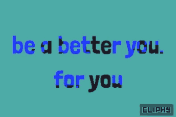 a blue and black sign that says be a better you for you