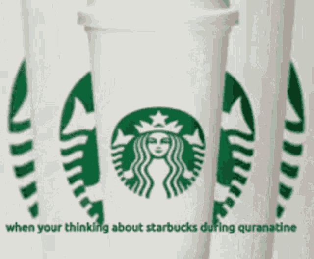 a starbucks cup with the words when your thinking about starbucks during quarantine