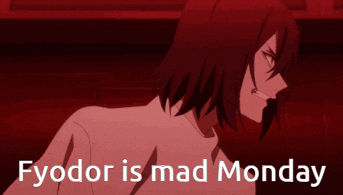 a picture of a man with the words fyodor is mad monday on it