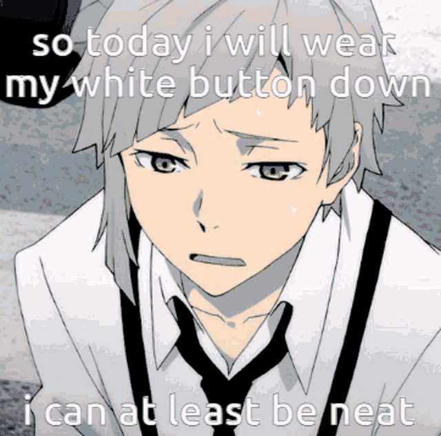 a man in a white shirt and black tie says so today i will wear my white button down