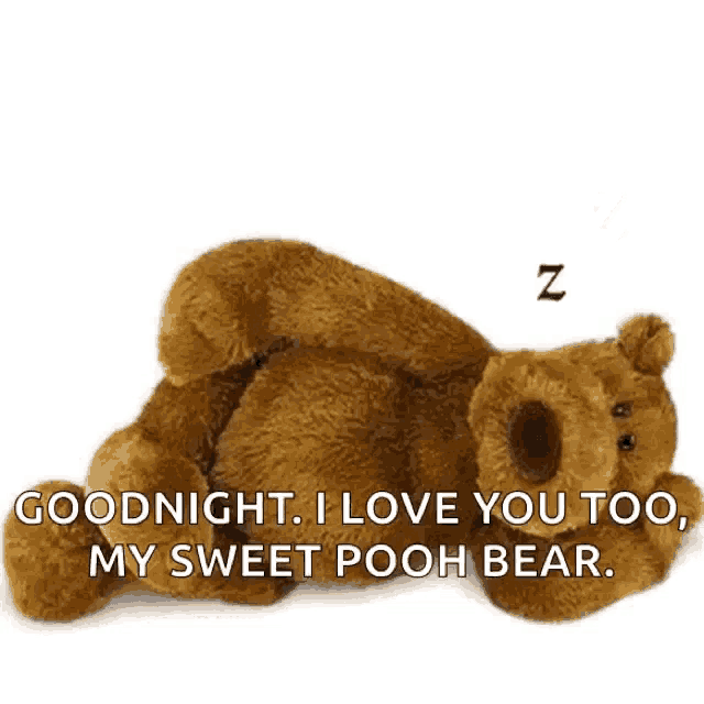 a teddy bear is laying on its back with the words good night i love you too my sweet pooh bear