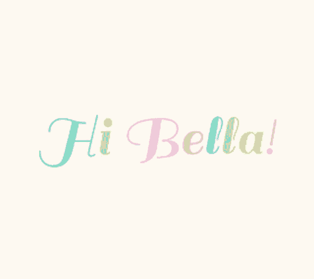 a white background with the words hi bella written in different colors