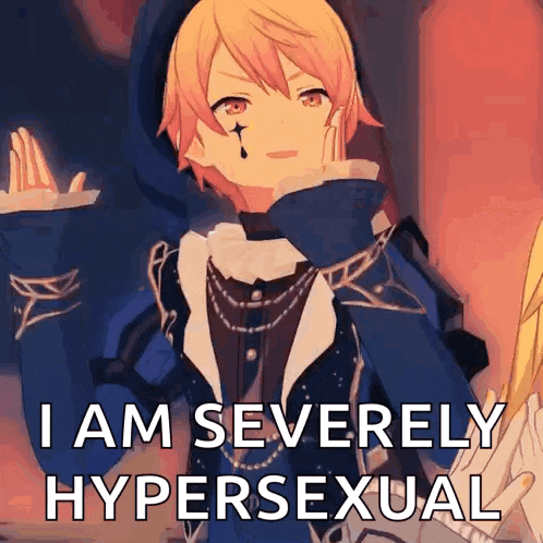 a anime character is saying i am severely hypersexual