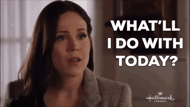 a woman from hallmark channel is asking what i do with today
