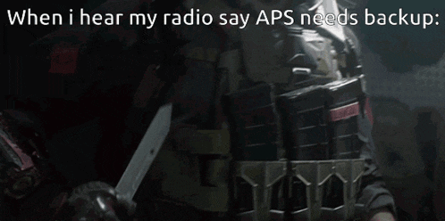 a man holding a gun with the words when i hear my radio say aps needs backup on the bottom