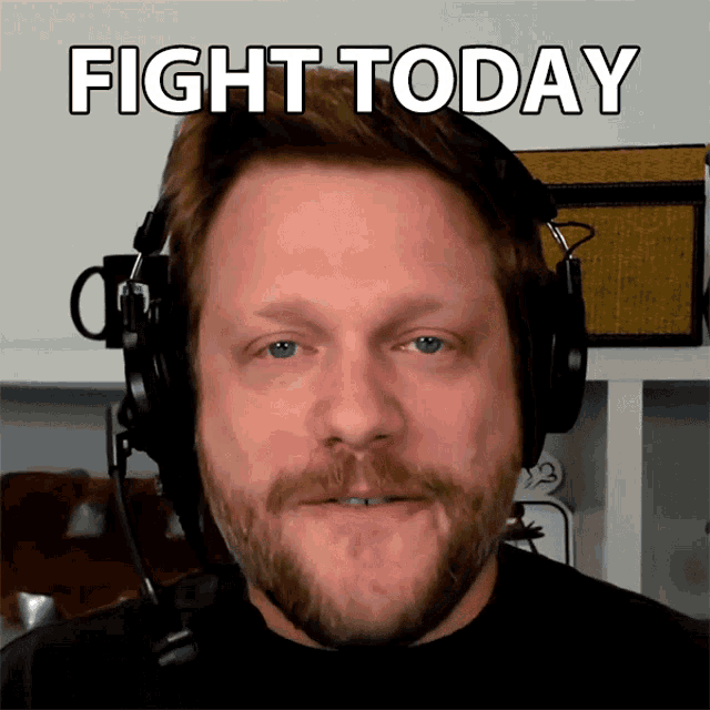 a man wearing headphones with the words fight today written above him