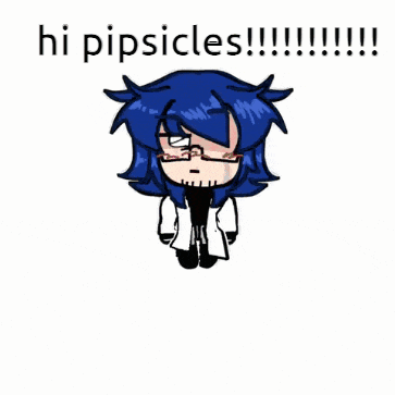 a cartoon character with blue hair and glasses says hi pipsicles .