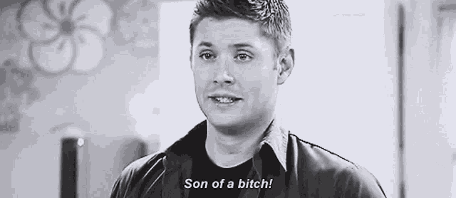 a black and white photo of a man saying `` son of a bitch ''