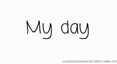 a white background with the words `` my day '' written on it