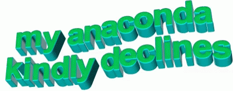Anaconda Kindlydeclines GIF - Anaconda Kindlydeclines GIFs