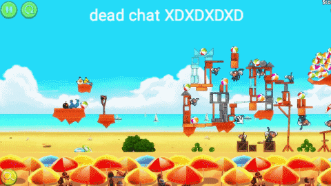 a screenshot of an angry birds game with the words dead chat xdxdxdxd on the bottom