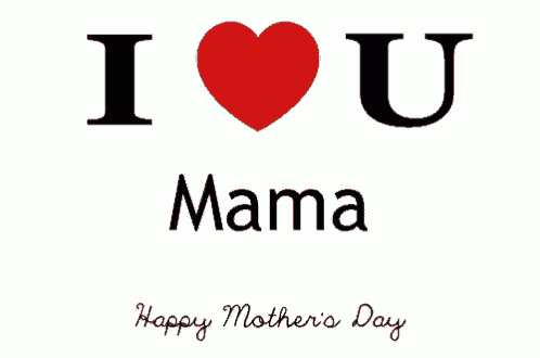 i love you mamma happy mother 's day