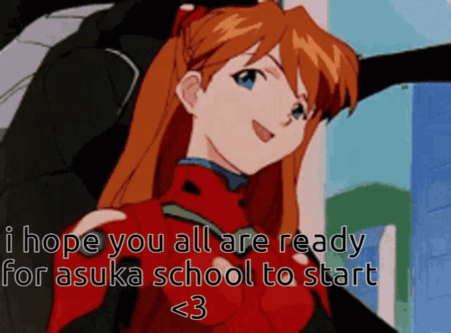 a picture of a girl with the words i hope you all are ready for asuka school to start