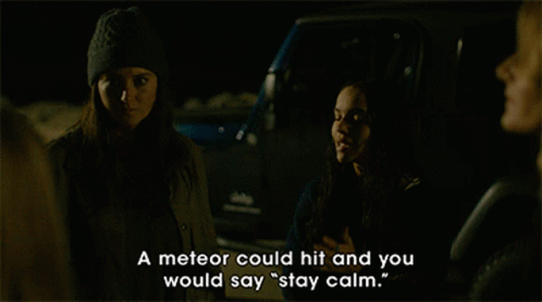 A Meteor Could Hit And You Would Say Stay Calm Cool Headed GIF - A Meteor Could Hit And You Would Say Stay Calm Cool Headed Upset GIFs
