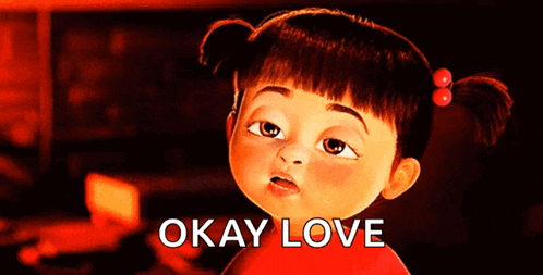 boo from monsters inc is shown with the words okay love behind her