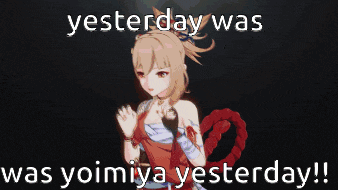 a picture of a girl with the words yesterday was was yoimiya yesterday !
