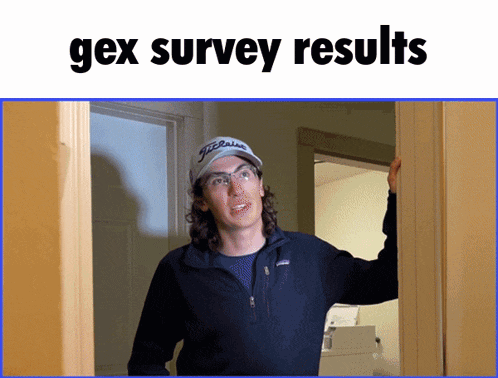 a man wearing a patagonia jacket is standing in a doorway with the words gex survey results above him