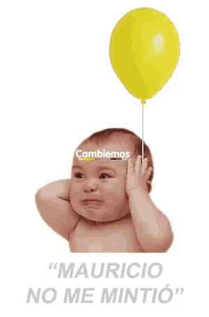 a baby crying while holding a yellow balloon with the words cambiemos above it