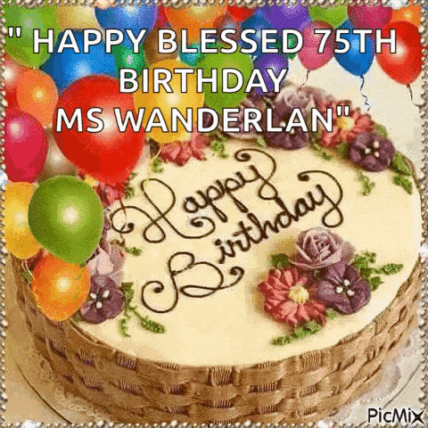 a birthday cake with balloons and flowers on it and the words `` happy blessed 75th birthday ms wanderlan '' .