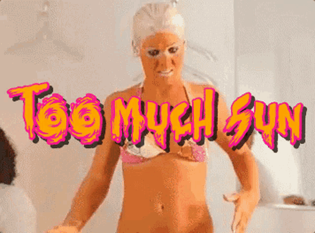 a woman in a bikini stands in front of a sign that says " too much sun "